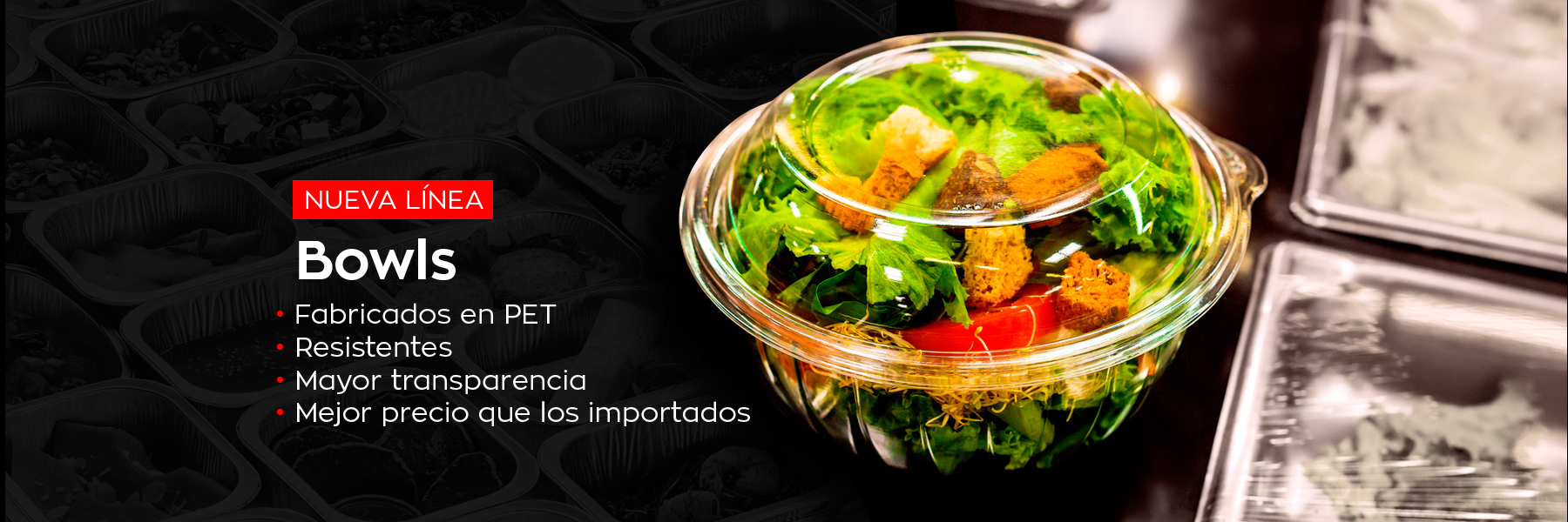 Nueva línea Bowls: fabricados en PET, resistentes, mayor transparencia y mejor precio que los importados